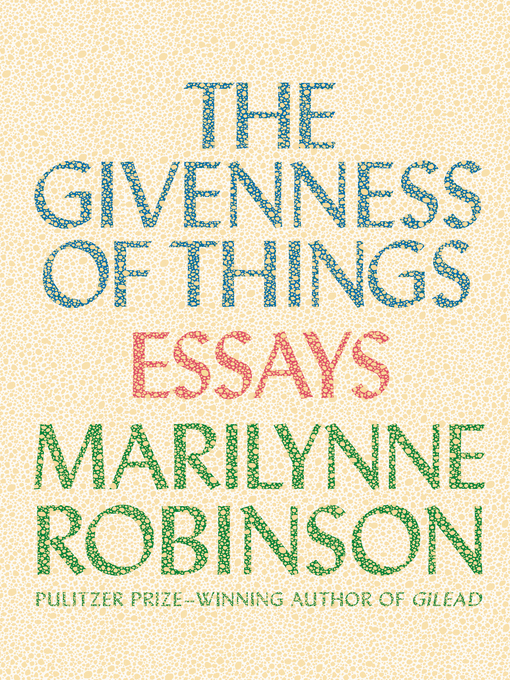 Title details for The Givenness of Things by Marilynne Robinson - Wait list